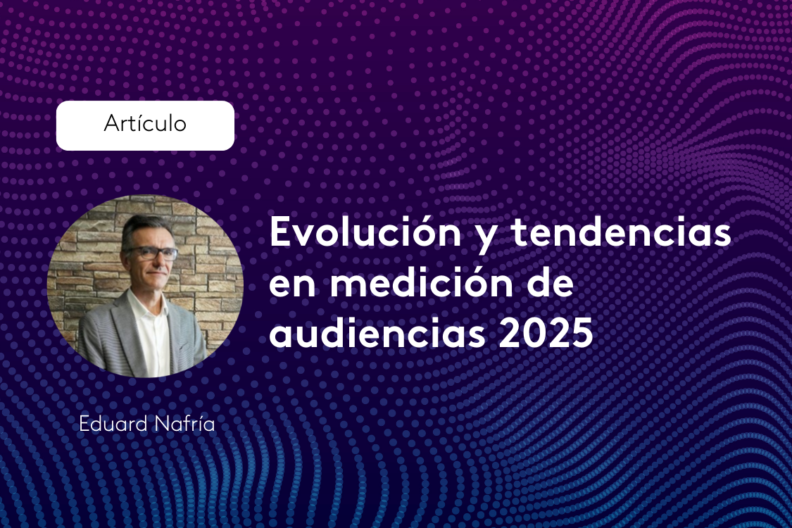 Evolución y tendencias en medición de audiencias 2025