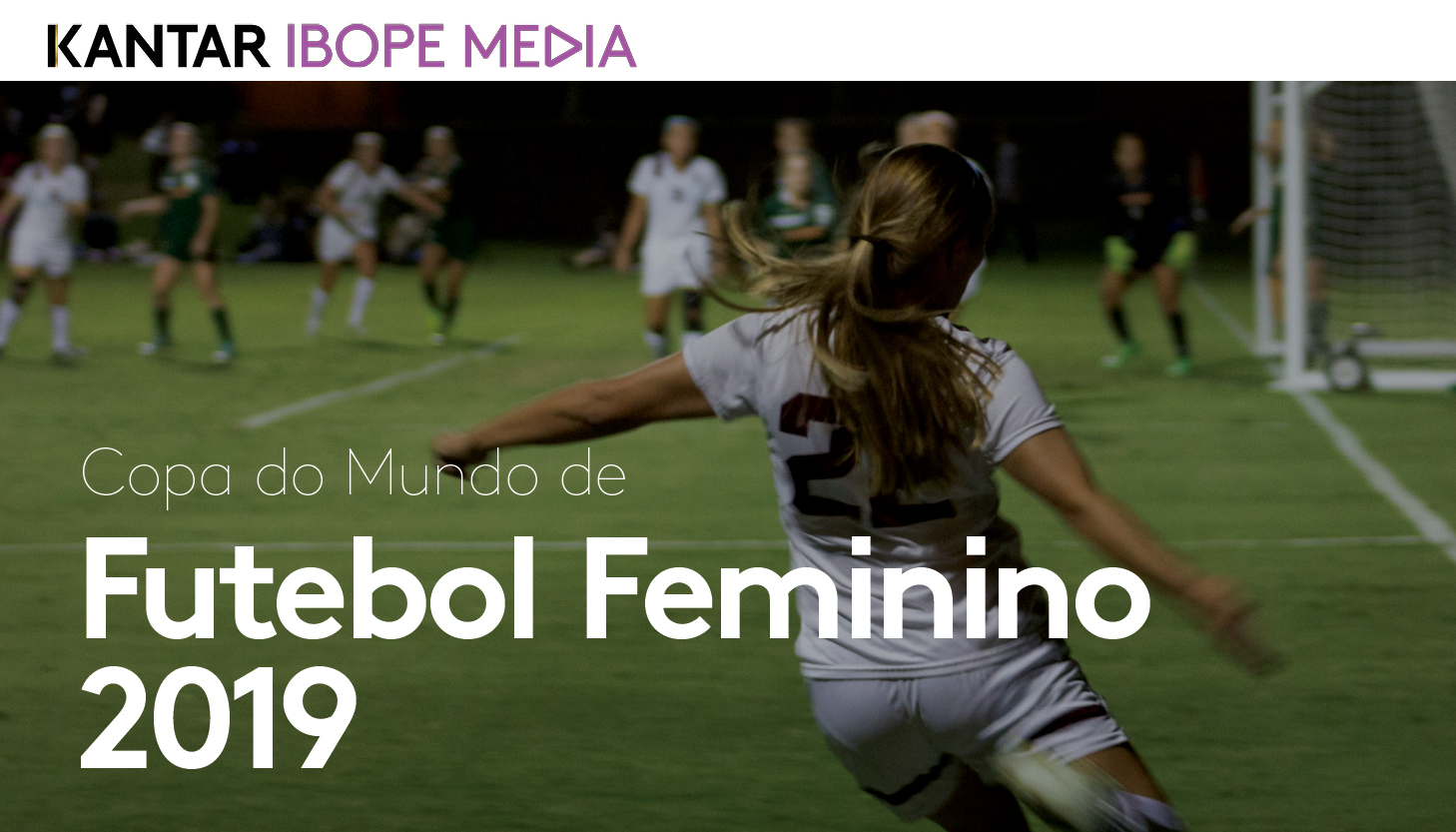 Kantar IBOPE Media divulgará audiência da Copa do Mundo de Futebol Feminino