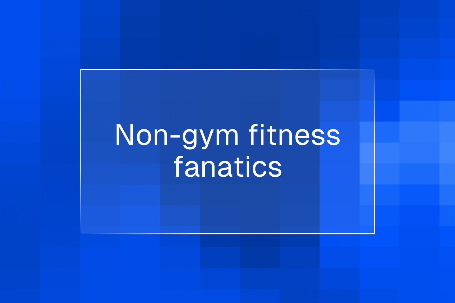 Engaging the non-gym fitness fanatics